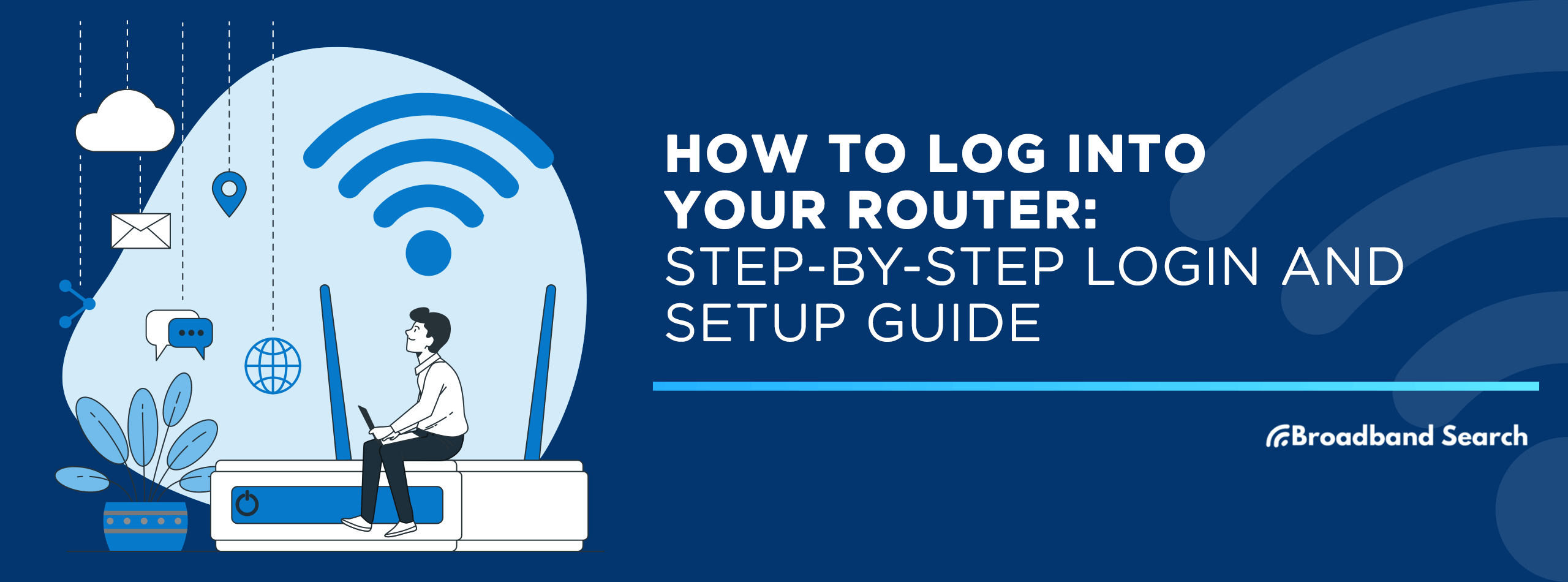 How to Log Into Your Router: Step-by-Step Login and Setup Guide